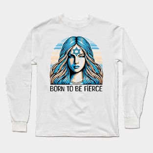 Born to Be Fierce jewish Woman Long Sleeve T-Shirt